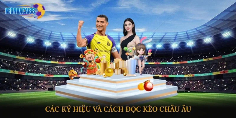 Các ký hiệu và cách đọc kèo châu Âu