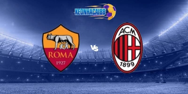 Soi kèo AS Roma vs AC Milan, 1h45 ngày 19/5