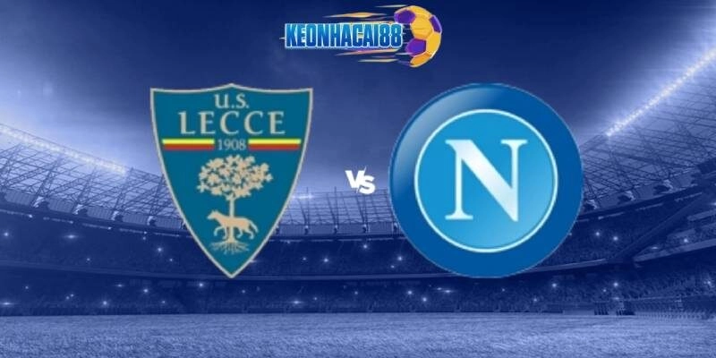 Soi kèo Lecce vs Napoli, 23h00 ngày 3/5