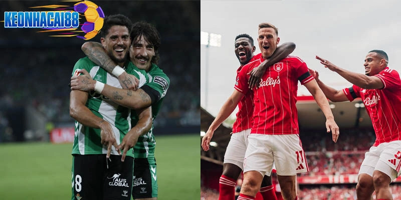 Dự đoán kết quả Real Betis vs Nottingham Forest chi tiết